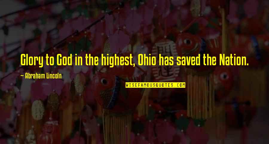 Ohio Quotes By Abraham Lincoln: Glory to God in the highest, Ohio has