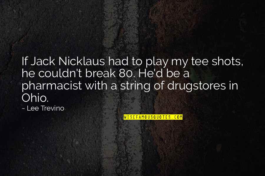 Ohio Quotes By Lee Trevino: If Jack Nicklaus had to play my tee