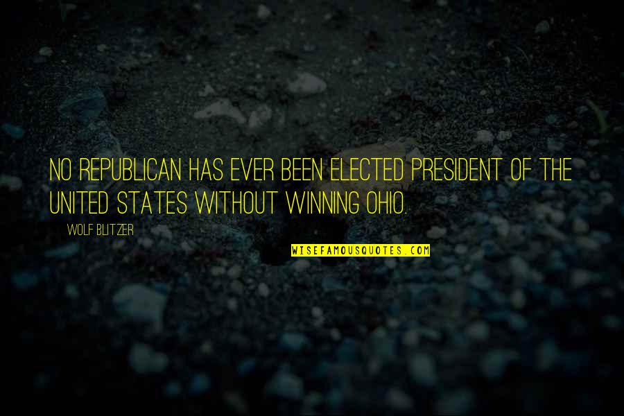 Ohio Quotes By Wolf Blitzer: No Republican has ever been elected president of