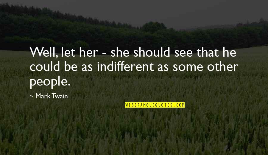 Ohio State Vs Michigan Football Quotes By Mark Twain: Well, let her - she should see that Ohio State Vs Michigan Football Quotes By Mark Twain: Well, let her - she should see that