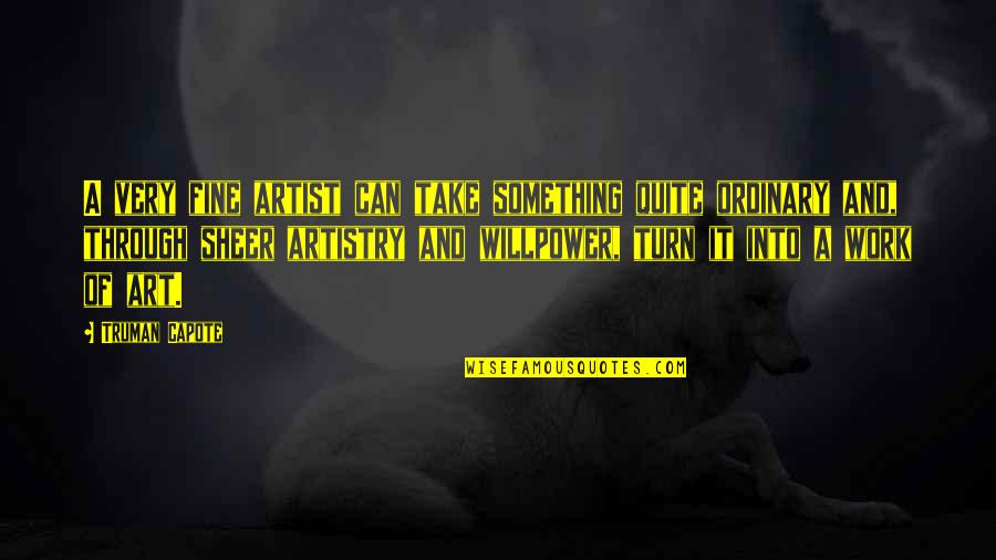 Ohio State Vs Michigan Football Quotes By Truman Capote: A very fine artist can take something quite Ohio State Vs Michigan Football Quotes By Truman Capote: A very fine artist can take something quite