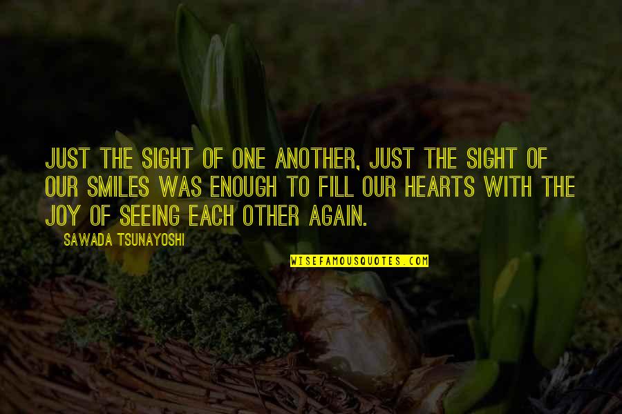 Ohioans With Disabilities Quotes By Sawada Tsunayoshi: Just the sight of one another, just the Ohioans With Disabilities Quotes By Sawada Tsunayoshi: Just the sight of one another, just the
