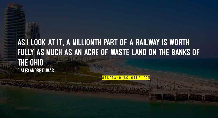 Ohio's Quotes By Alexandre Dumas: As I look at it, a millionth part