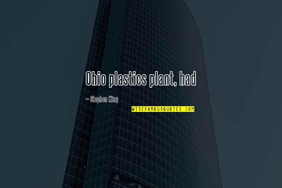 Ohio's Quotes By Stephen King: Ohio plastics plant, had