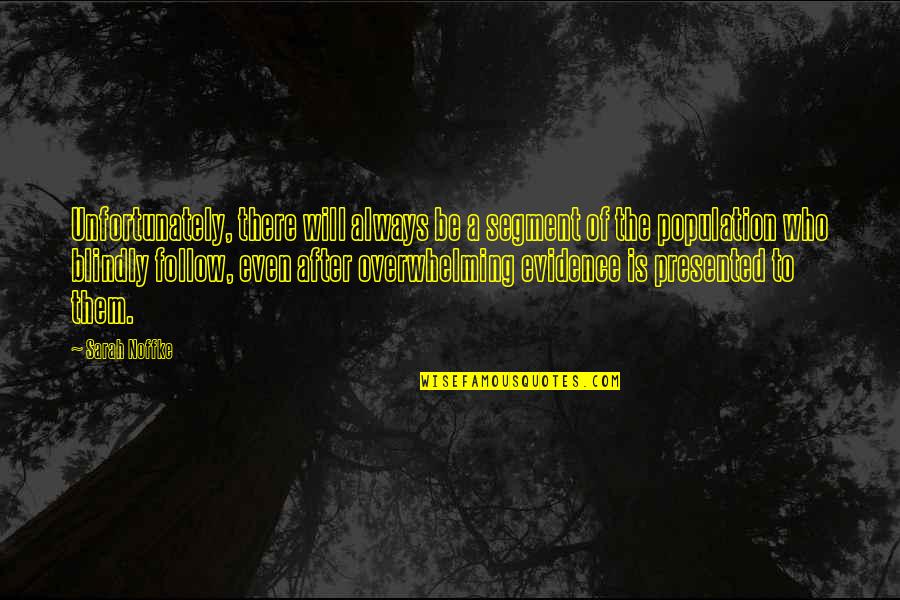 Ohits Lizz Quotes By Sarah Noffke: Unfortunately, there will always be a segment of Ohits Lizz Quotes By Sarah Noffke: Unfortunately, there will always be a segment of