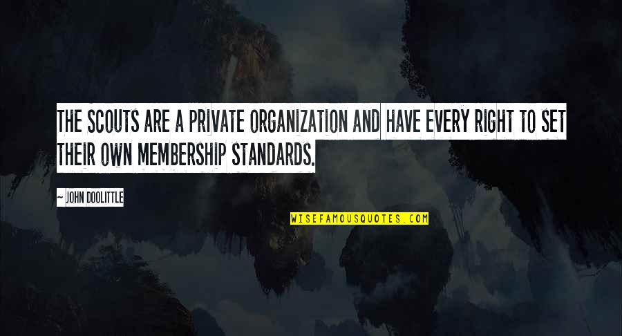 Ohitsu Quotes By John Doolittle: The Scouts are a private organization and have Ohitsu Quotes By John Doolittle: The Scouts are a private organization and have