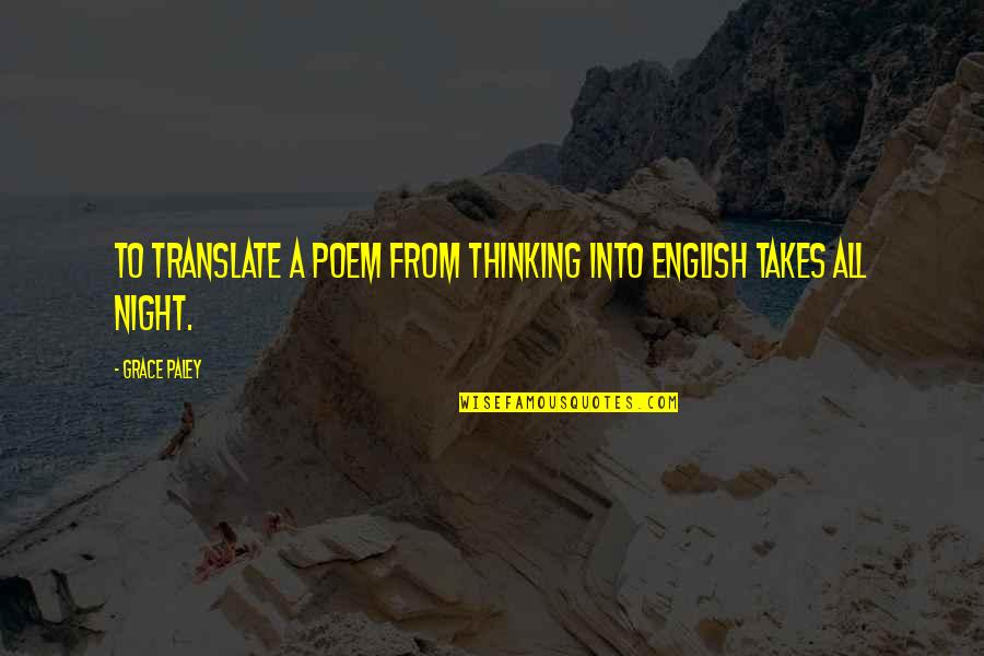 Ohiyesa The Soul Quotes By Grace Paley: To translate a poem from thinking into English