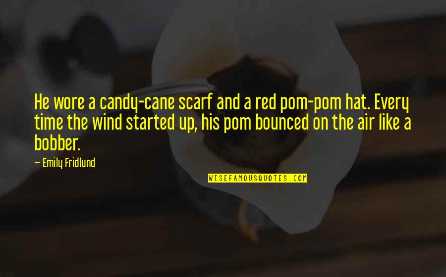 Ohkoshi Lab Quotes By Emily Fridlund: He wore a candy-cane scarf and a red Ohkoshi Lab Quotes By Emily Fridlund: He wore a candy-cane scarf and a red