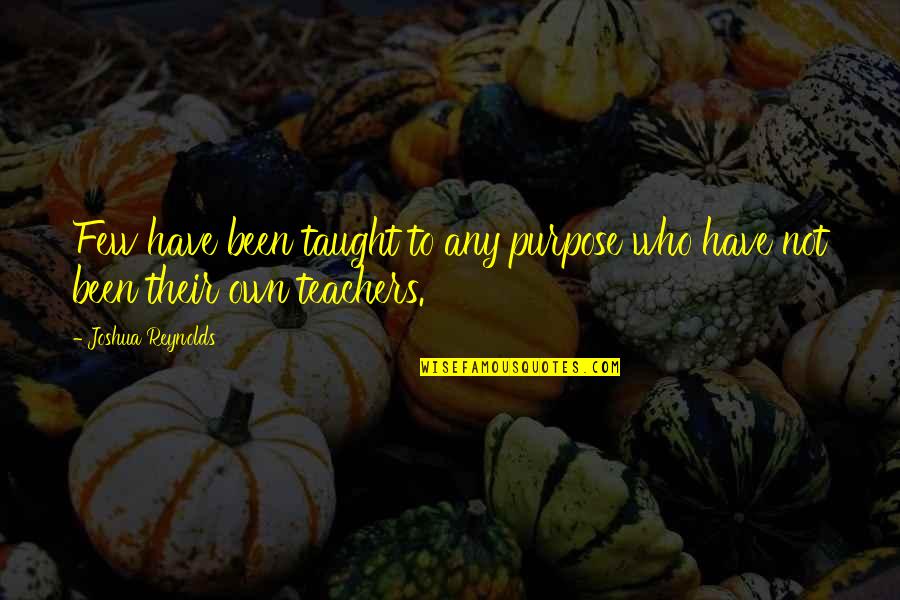 Ohlde Seed Quotes By Joshua Reynolds: Few have been taught to any purpose who