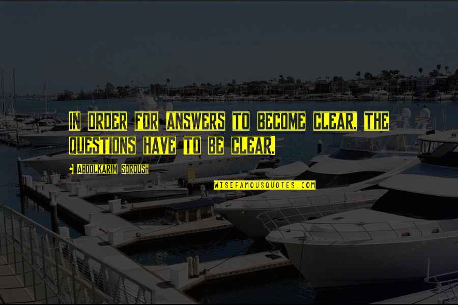 Ohlhoff House Quotes By Abdolkarim Soroush: In order for answers to become clear, the