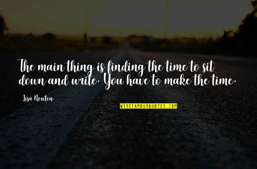Ohlhoff House Quotes By Lisa Newton: The main thing is finding the time to