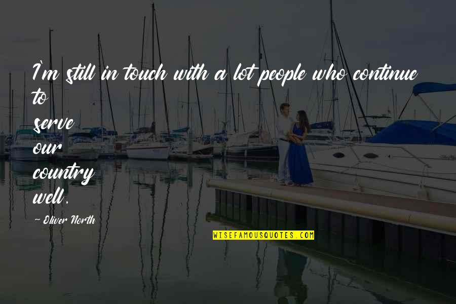 Ohlhoff Recovery Quotes By Oliver North: I'm still in touch with a lot people