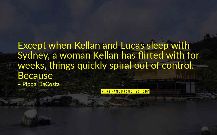 Ohlinger Concrete Quotes By Pippa DaCosta: Except when Kellan and Lucas sleep with Sydney,