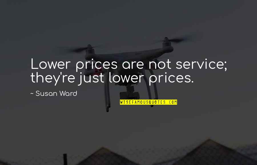 Ohlsson Quotes By Susan Ward: Lower prices are not service; they're just lower