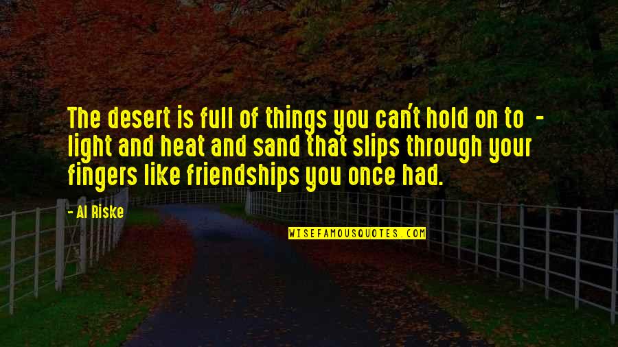 Ohm Quotes By Al Riske: The desert is full of things you can't Ohm Quotes By Al Riske: The desert is full of things you can't