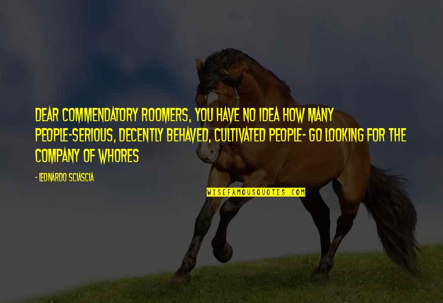 Ohm Quotes By Leonardo Sciascia: Dear Commendatory Roomers, you have no idea how
