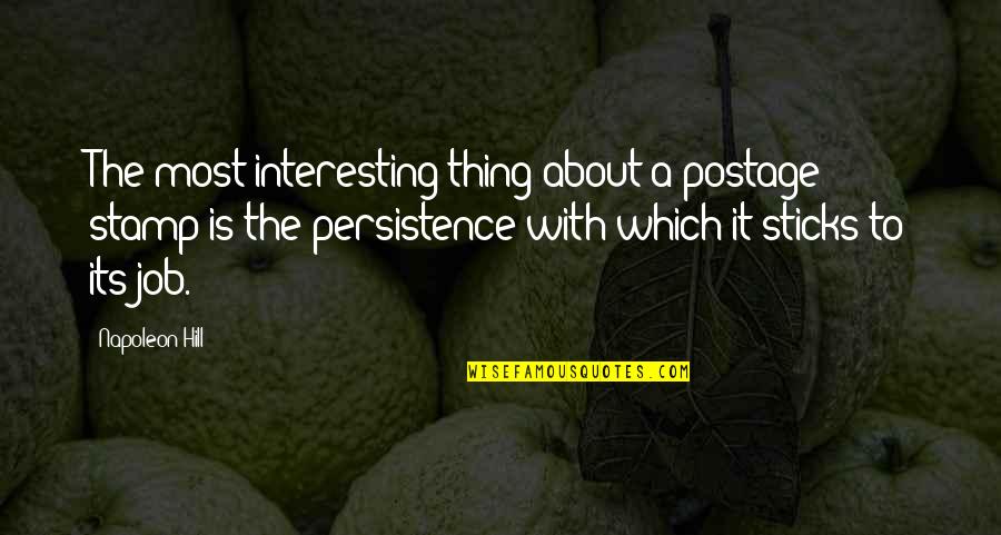 Ohmigod Quotes By Napoleon Hill: The most interesting thing about a postage stamp