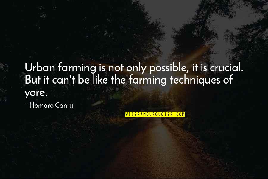 Ohne Gent Quotes By Homaro Cantu: Urban farming is not only possible, it is