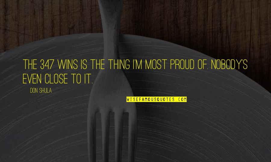 Ohno Satoshi Funny Quotes By Don Shula: The 347 wins is the thing I'm most
