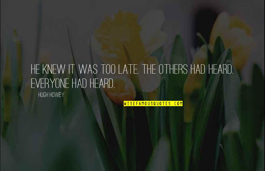 Ohrada Quotes By Hugh Howey: He knew it was too late. The others