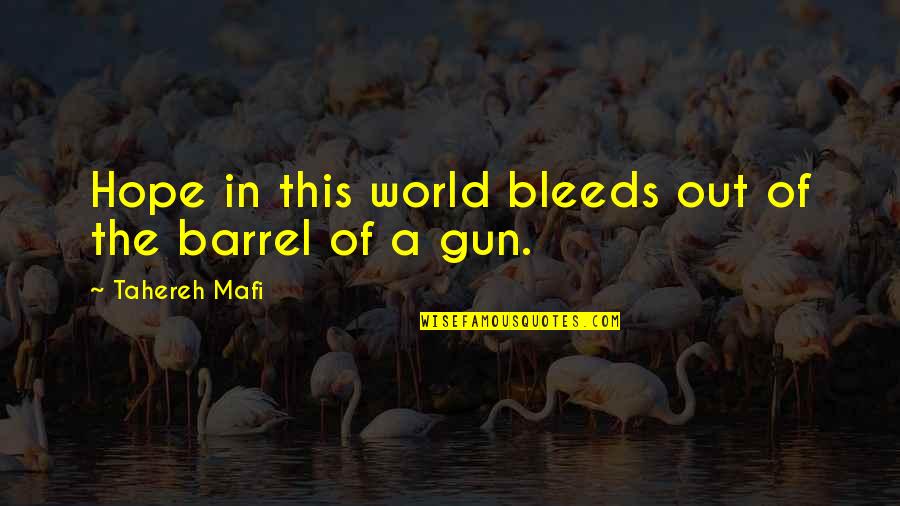Ohsas 18001 Quotes By Tahereh Mafi: Hope in this world bleeds out of the Ohsas 18001 Quotes By Tahereh Mafi: Hope in this world bleeds out of the