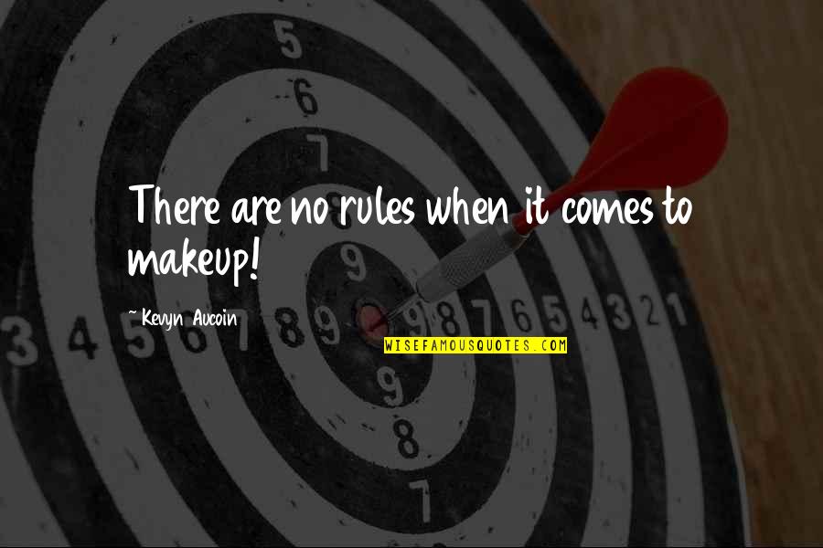 Ohtake Shinobu Quotes By Kevyn Aucoin: There are no rules when it comes to Ohtake Shinobu Quotes By Kevyn Aucoin: There are no rules when it comes to