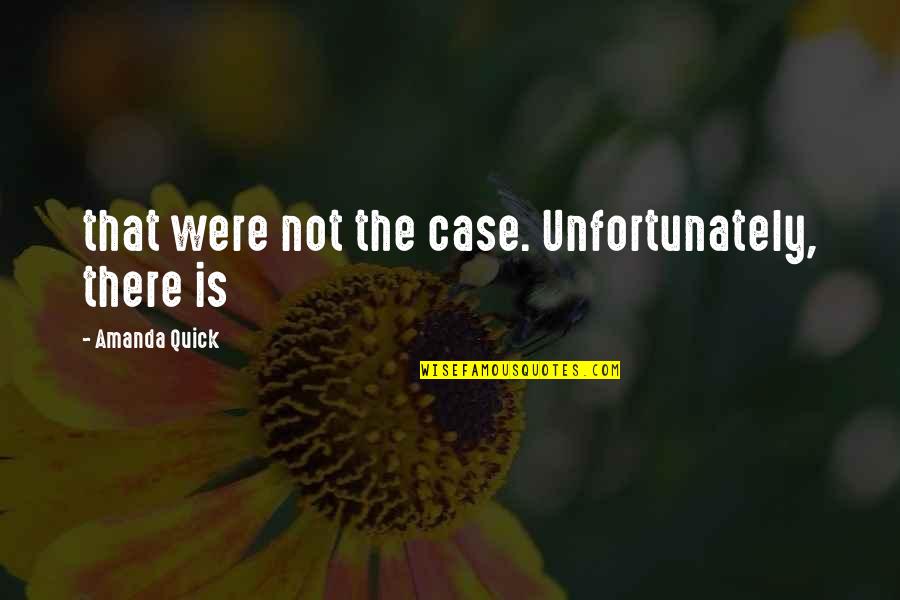 Ohtaki Eiichi Quotes By Amanda Quick: that were not the case. Unfortunately, there is