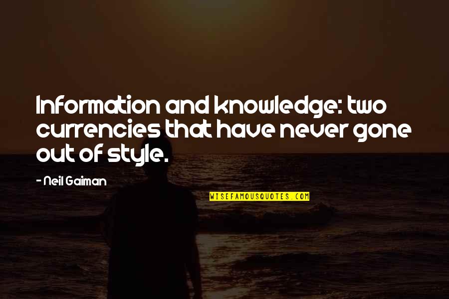 Ohter Quotes By Neil Gaiman: Information and knowledge: two currencies that have never