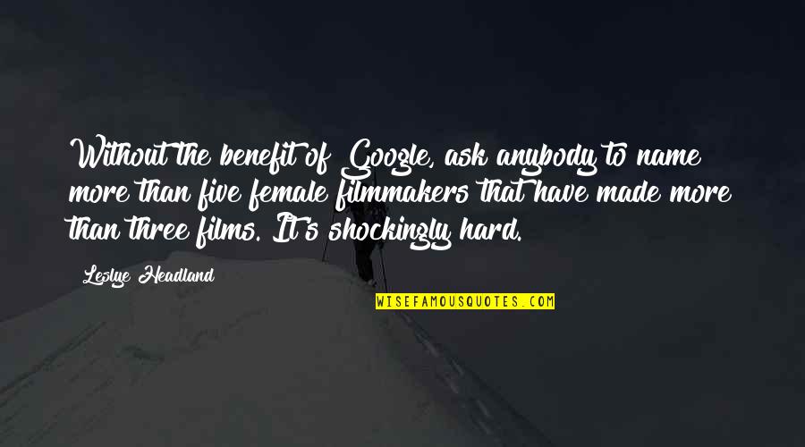 Ohyama Olpl24 Quotes By Leslye Headland: Without the benefit of Google, ask anybody to