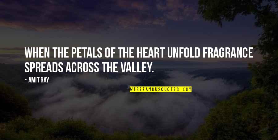 Ohyama Sake Quotes By Amit Ray: When the petals of the heart unfold fragrance