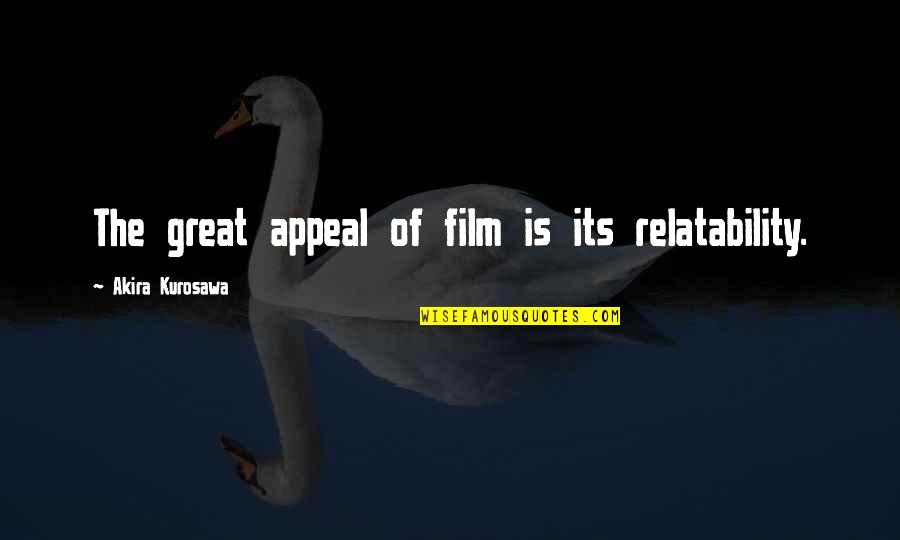 Oic Quotes By Akira Kurosawa: The great appeal of film is its relatability. Oic Quotes By Akira Kurosawa: The great appeal of film is its relatability.