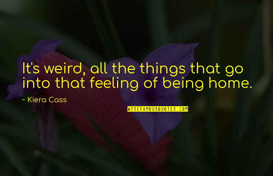 Oidel Quotes By Kiera Cass: It's weird, all the things that go into