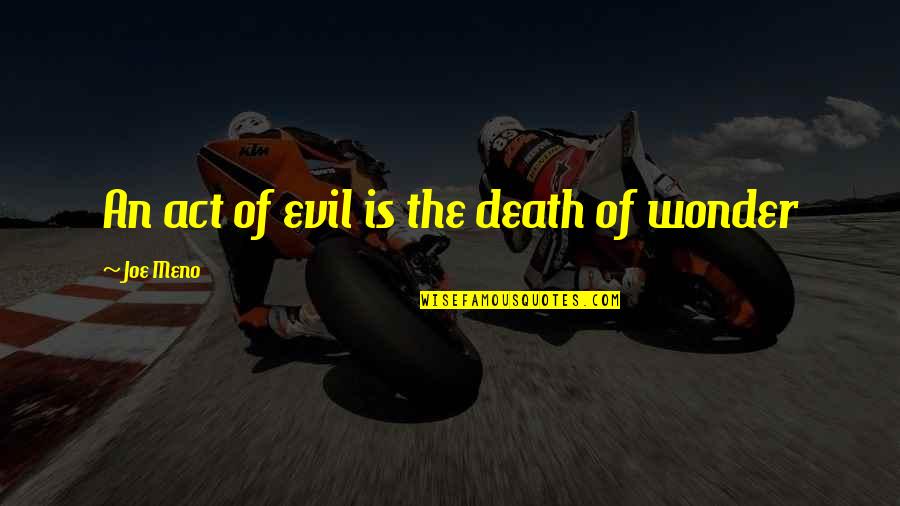 Oien Grocery Quotes By Joe Meno: An act of evil is the death of