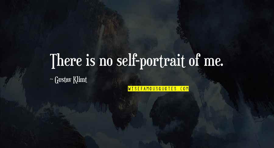Oiga In English Quotes By Gustav Klimt: There is no self-portrait of me. Oiga In English Quotes By Gustav Klimt: There is no self-portrait of me.
