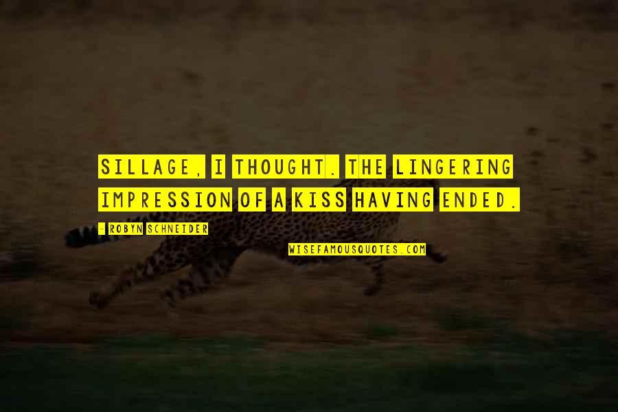 Oignies Quotes By Robyn Schneider: Sillage, I thought. The lingering impression of a Oignies Quotes By Robyn Schneider: Sillage, I thought. The lingering impression of a