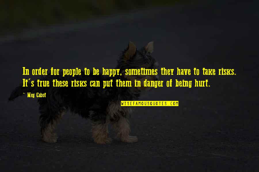 Oihana Maikai Quotes By Meg Cabot: In order for people to be happy, sometimes Oihana Maikai Quotes By Meg Cabot: In order for people to be happy, sometimes