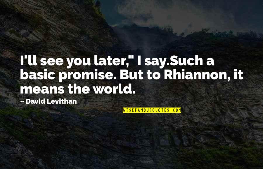 Oikawa Tooru Quotes By David Levithan: I'll see you later," I say.Such a basic Oikawa Tooru Quotes By David Levithan: I'll see you later," I say.Such a basic