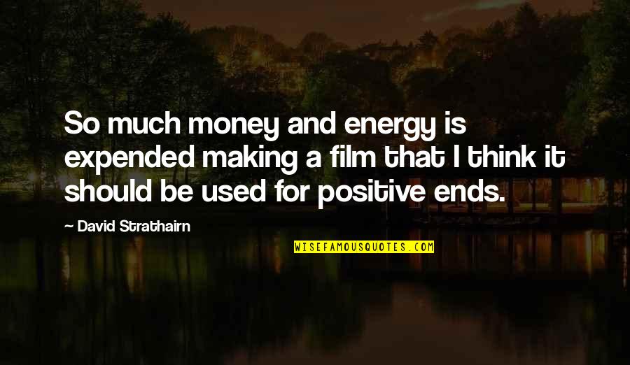 Oikeusaputoimisto Quotes By David Strathairn: So much money and energy is expended making Oikeusaputoimisto Quotes By David Strathairn: So much money and energy is expended making