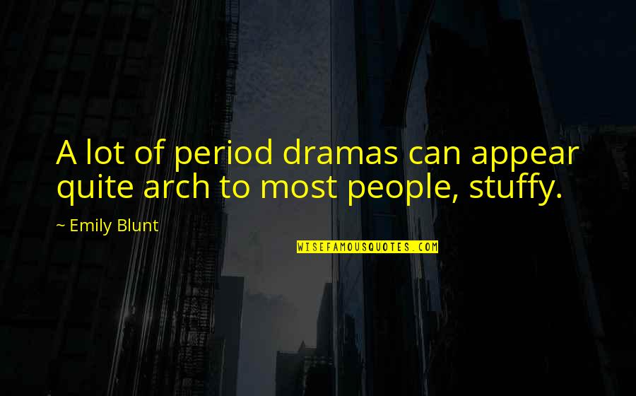 Oikonomia Economics Quotes By Emily Blunt: A lot of period dramas can appear quite