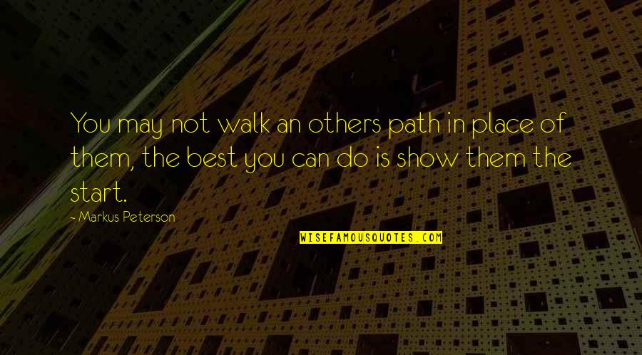 Oikonomia Quotes By Markus Peterson: You may not walk an others path in