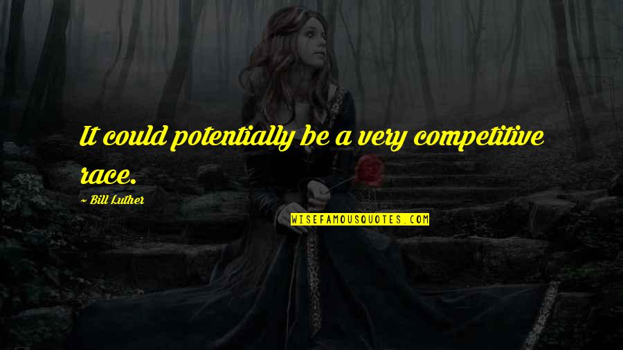 Oikos Triple Quotes By Bill Luther: It could potentially be a very competitive race. Oikos Triple Quotes By Bill Luther: It could potentially be a very competitive race.