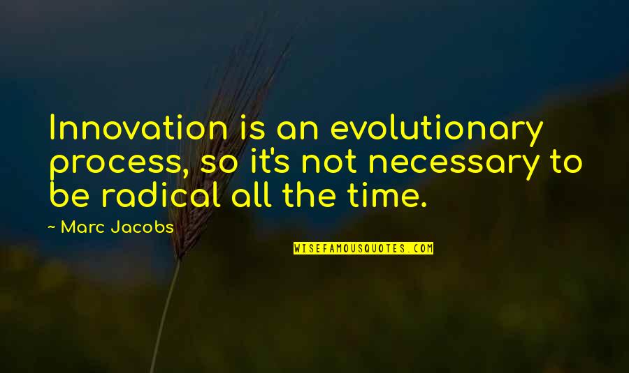 Oikos Triple Quotes By Marc Jacobs: Innovation is an evolutionary process, so it's not Oikos Triple Quotes By Marc Jacobs: Innovation is an evolutionary process, so it's not