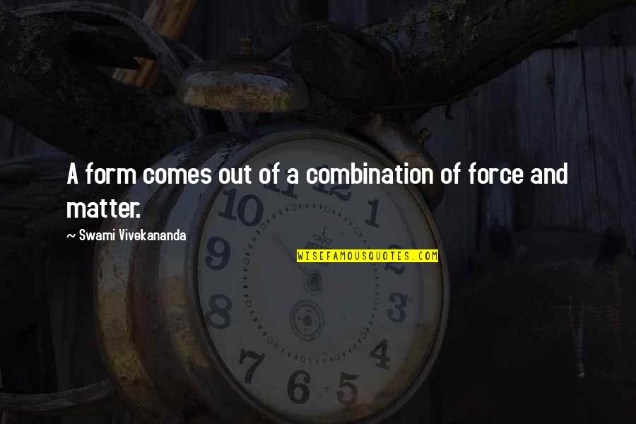 Oikos Triple Quotes By Swami Vivekananda: A form comes out of a combination of Oikos Triple Quotes By Swami Vivekananda: A form comes out of a combination of