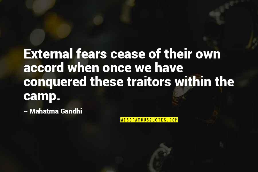 Oil And Gas Conservation Quotes By Mahatma Gandhi: External fears cease of their own accord when