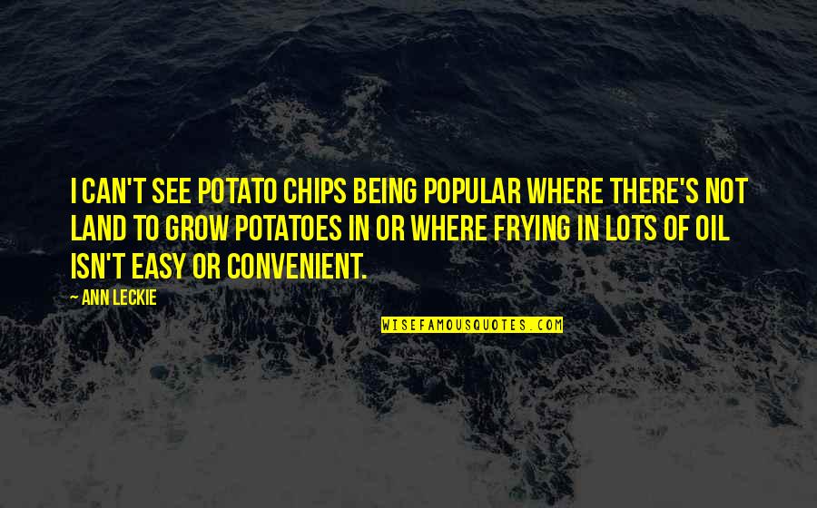 Oil Can Quotes By Ann Leckie: I can't see potato chips being popular where