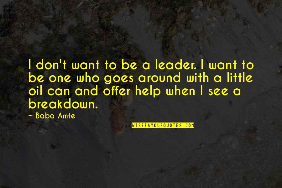 Oil Can Quotes By Baba Amte: I don't want to be a leader. I