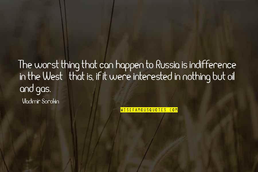 Oil Can Quotes By Vladimir Sorokin: The worst thing that can happen to Russia
