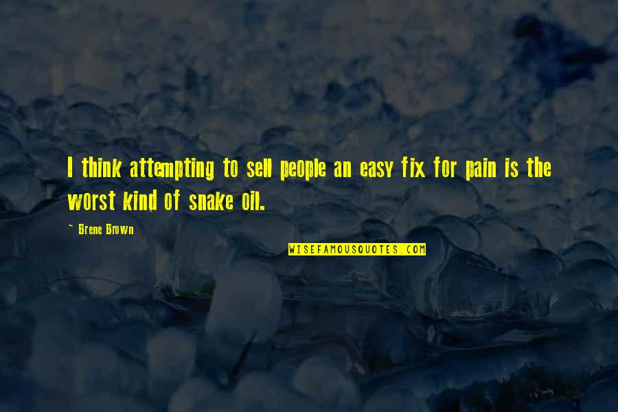 Oil Quotes By Brene Brown: I think attempting to sell people an easy