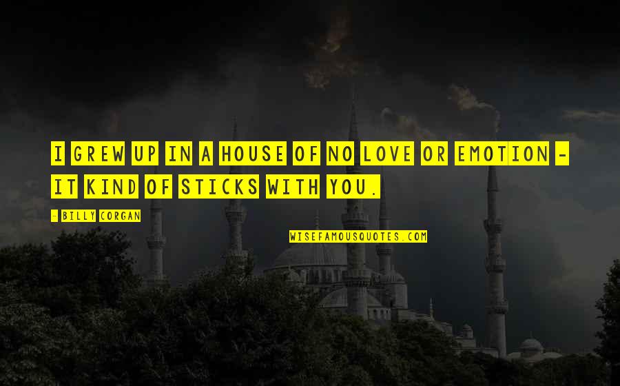 Oil Running Out Quotes By Billy Corgan: I grew up in a house of no