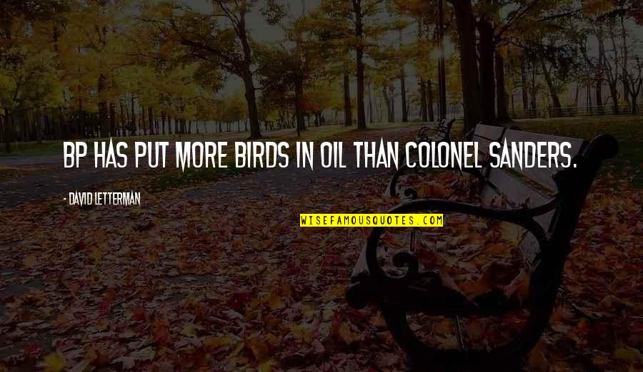 Oil Spill Quotes By David Letterman: BP has put more birds in oil than